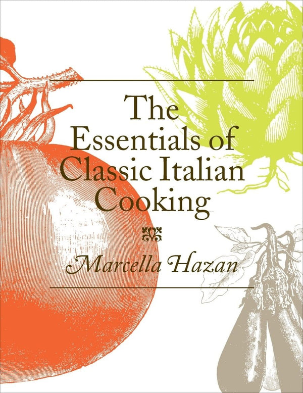 The Essentials of Classic Italian Cooking