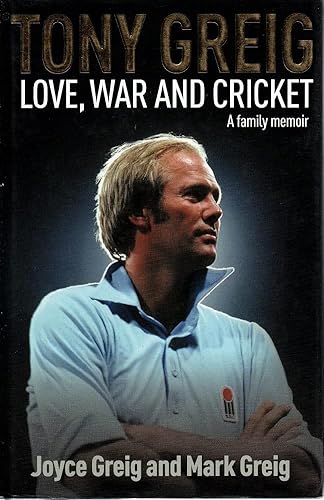 Tony Greig: Love, War and Cricket - a Family Memoir