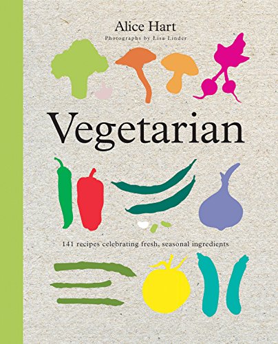 Vegetarian: 141 recipes celebrating fresh, seasonal ingredients