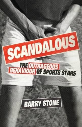 Scandalous: The Outrageous Behaviour of Sports Stars