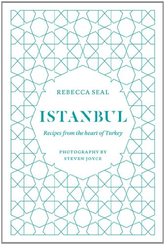 Istanbul: Recipes from the Heart of Turkey