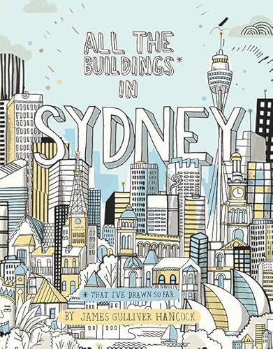 All the Buildings in Sydney: ...that I've Drawn so Far