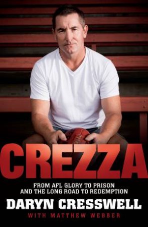 CREZZA:  From AFL glory to prison and the long road to redemption.