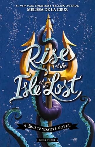 Rise of the Isle of the Lost (Disney: A Descendants Novel, Book 3)