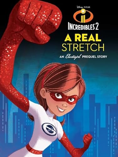 Disney Incredibles 2 A Real Stretch : An Elastigirl Prequel Novel