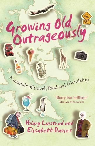 Growing Old Outrageously: A memoir of travel, food and friendship