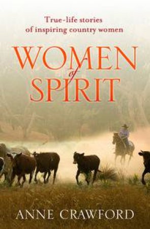 Women of Spirit: True-life stories of inspiring country women