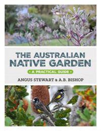 The Australian Native Garden: A Practical Guide