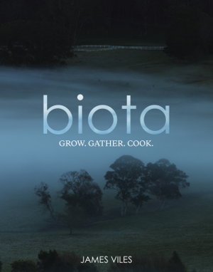 Biota: Grow, gather, cook.