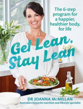 Get Lean, Stay Lean: The 6-step lifestyle change program for a happier, healthier body, for life