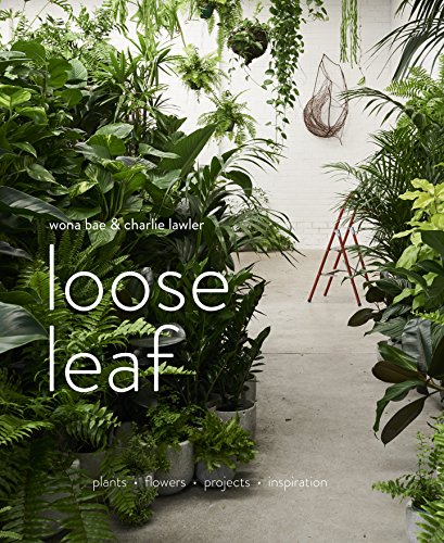 Loose Leaf: Plants Flowers Projects Inspiration