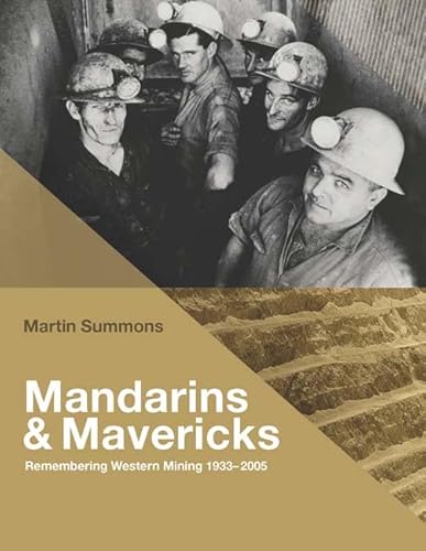 Mandarins and Mavericks: Remembering Western Mining 1933 - 2005