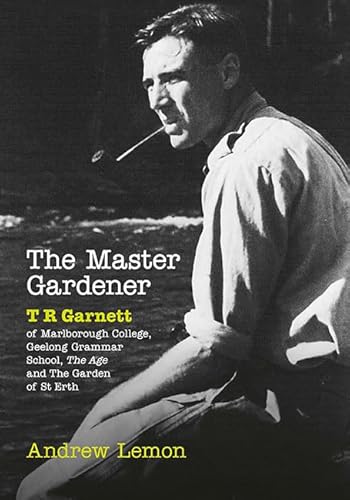 The Master Gardener: A Biography of T. R. Garnett