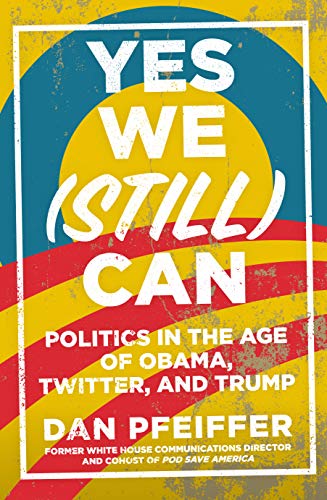 Yes We (Still) Can: Politics in the age of Obama, Twitter and Trump