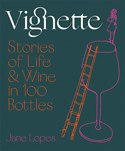 Vignette: Stories of Life and Wine in 100 Bottles