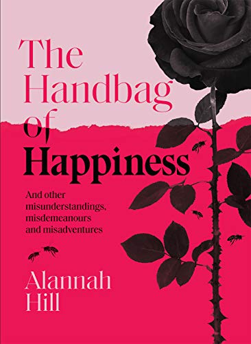 The Handbag of Happiness: And other misunderstandings, misdemeanours and misadventures