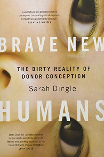 Brave New Humans: The Dirty Reality of Donor Conception