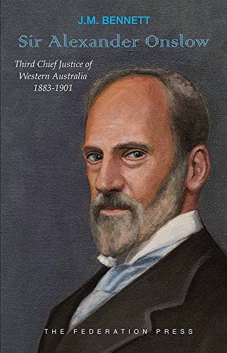 Sir Alexander Onslow: Third Chief Justice of Western Australia 1883-1901