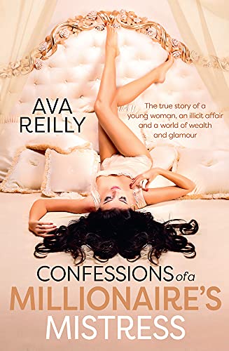 Confessions of a Millionaire's Mistress: The true story of a young woman, an illicit affair and a world of wealth and glamour