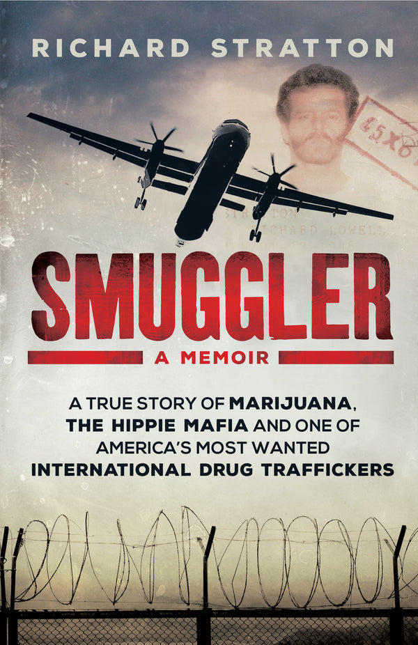 Smuggler: A true story of marijuana, the hippie mafia and one of America's most wanted international drug traffickers