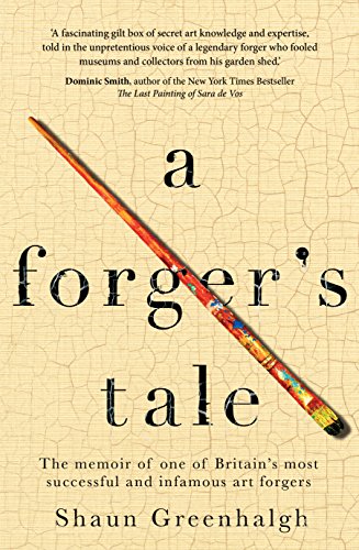A Forger's Tale: The memoir of one of Britain's most successful and infamous art forgers