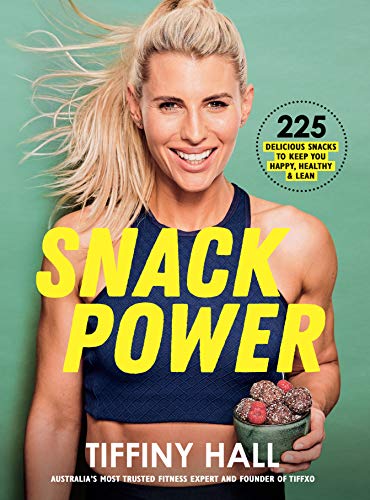 Snack Power: 225 delicious snacks to keep you healthy, happy and lean