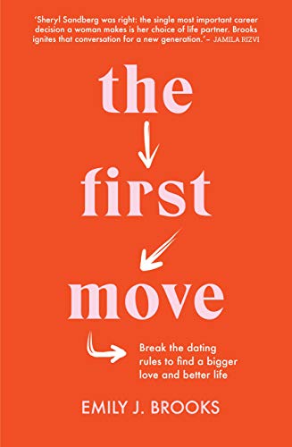 The First Move: Break the dating rules to find a bigger love and better life