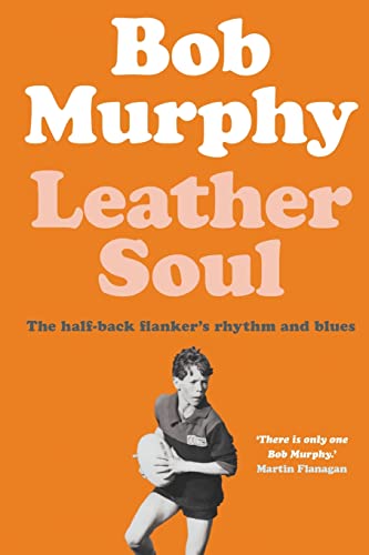 Leather Soul: A Half-back Flanker's Rhythm and Blues