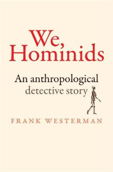 We, Hominids: An Anthropological Detective Story