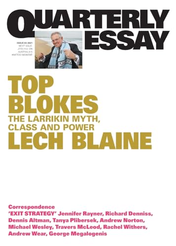 Top Blokes: The Larrikin Myth, Class and Power: Quarterly Essay 83