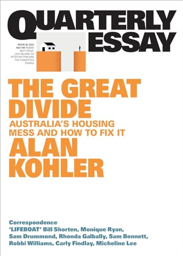 The Great Divide: Australia's Housing Mess and How to Fix It: Quarterly Essay 92
