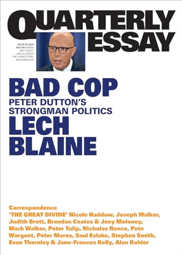 Bad Cop: Peter Dutton's Strongman Politics: Quarterly Essay 93