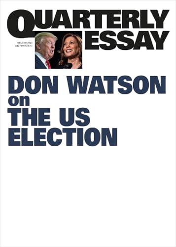 High Noon: Trump, Harris and America on the Brink: Quarterly Essay 95