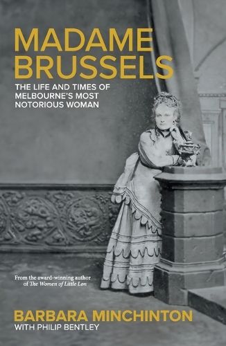 Madame Brussels: The Life and Times of Melbourne's Most Notorious Woman