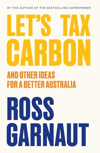 Let's Tax Carbon: And Other Ideas for a Better Australia