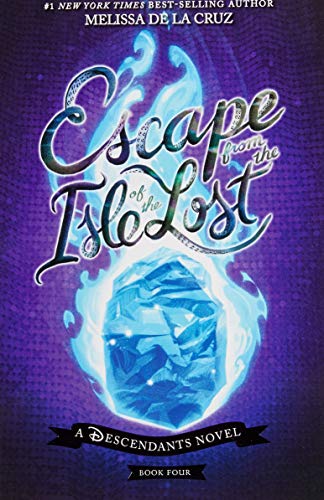 Escape from the Isle of the Lost (Disney: A Descendants Novel, Book 4)