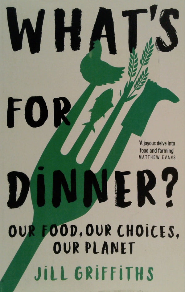 What's For Dinner?: Our Food, Our Choices, Our Planet
