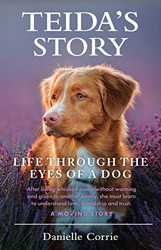 TEIDA'S STORY: LIFE THROUGH THE EYES OF A DOG