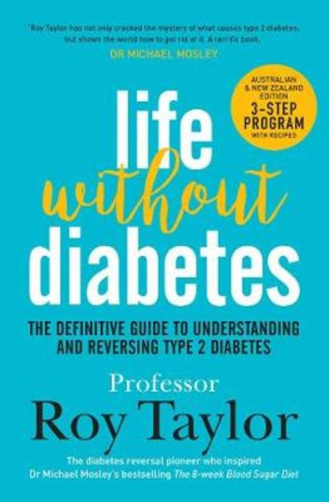 Life Without Diabetes: The definitive guide to understanding and reversing type 2 diabetes