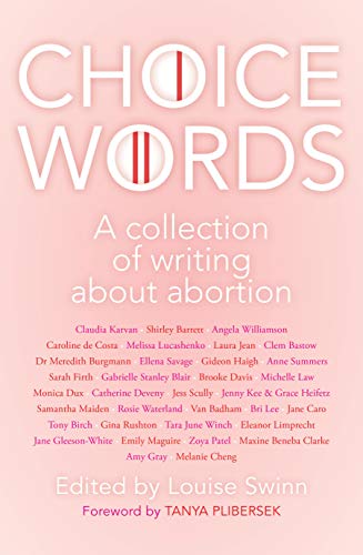 Choice Words: A collection of writing about abortion
