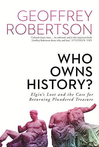 Who Owns History?: Elgin's Loot and the Case for Returning Plundered Treasure