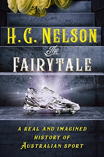 The Fairytale: A real and imagined history of Australian sport