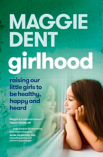 Girlhood: Raising our little girls to be healthy, happy and heard