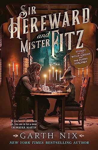 Sir Hereward and Mister Fitz: Stories of the Witch Knight and the Puppet Sorcerer