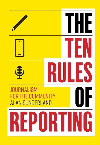 The Ten Rules of Reporting: Journalism for the Community