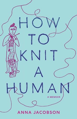 How to Knit a Human: A memoir