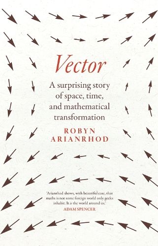 Vector: A surprising story of space, time, and mathematical transformation