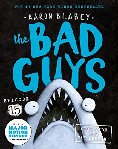 Open Wide and say Arrrgh! (the Bad Guys: Episode 15)