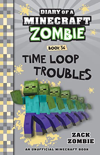 Time Loop Troubles (Diary of a Minecraft Zombie, Book 36)