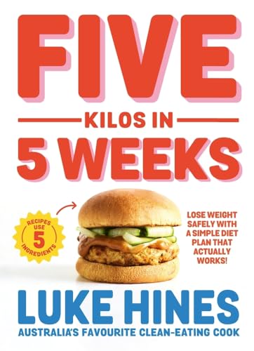 Five Kilos in 5 Weeks: Lose weight safely with a simple diet plan that actually works!